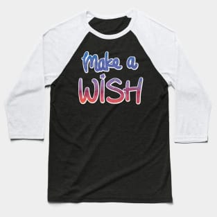 Positive Vibes - Make a WISH Baseball T-Shirt